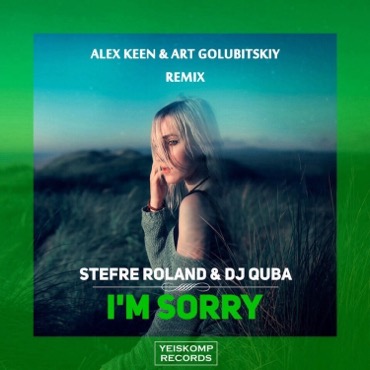 I’m Sorry (Alex Keen, Art Golubitskiy Remix)